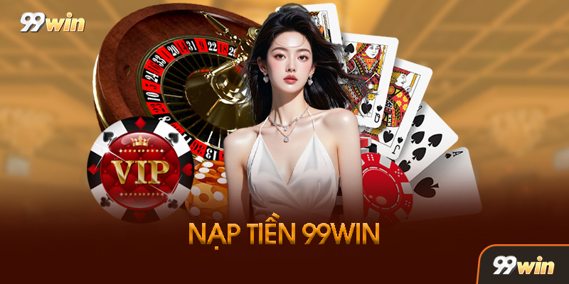 Những lưu ý quan trọng khi nạp tiền tại nhà cái 99win Những lưu ý quan trọng khi nạp tiền tại nhà cái 99win